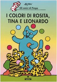 I colori di Rosita, Tina e Leonardo. Gli amici di Pimpa. Ediz. illustrata book
