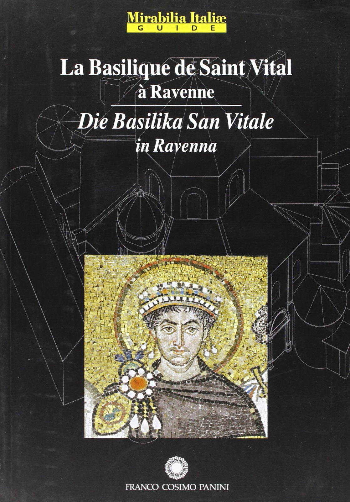 La Basilique de Saint Vital a Ravenna-Die Basilika San Vitale in Ravenna. Ediz. illustrata (Mirabilia Italiae) Architecture