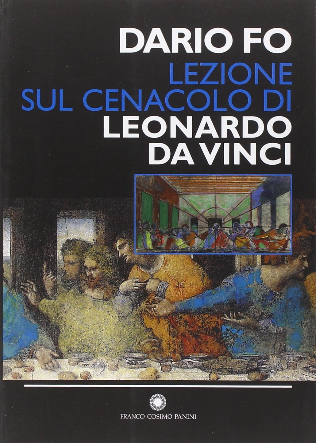 Lezione sul Cenacolo di Leonardo da Vinci (Milano, 27 maggio 1999). Ediz. illustrata Film, Art & Culture