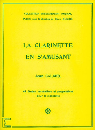 Calmel Jean La Clarinette En S'Amusant Clarinet Book French- Arts & Music