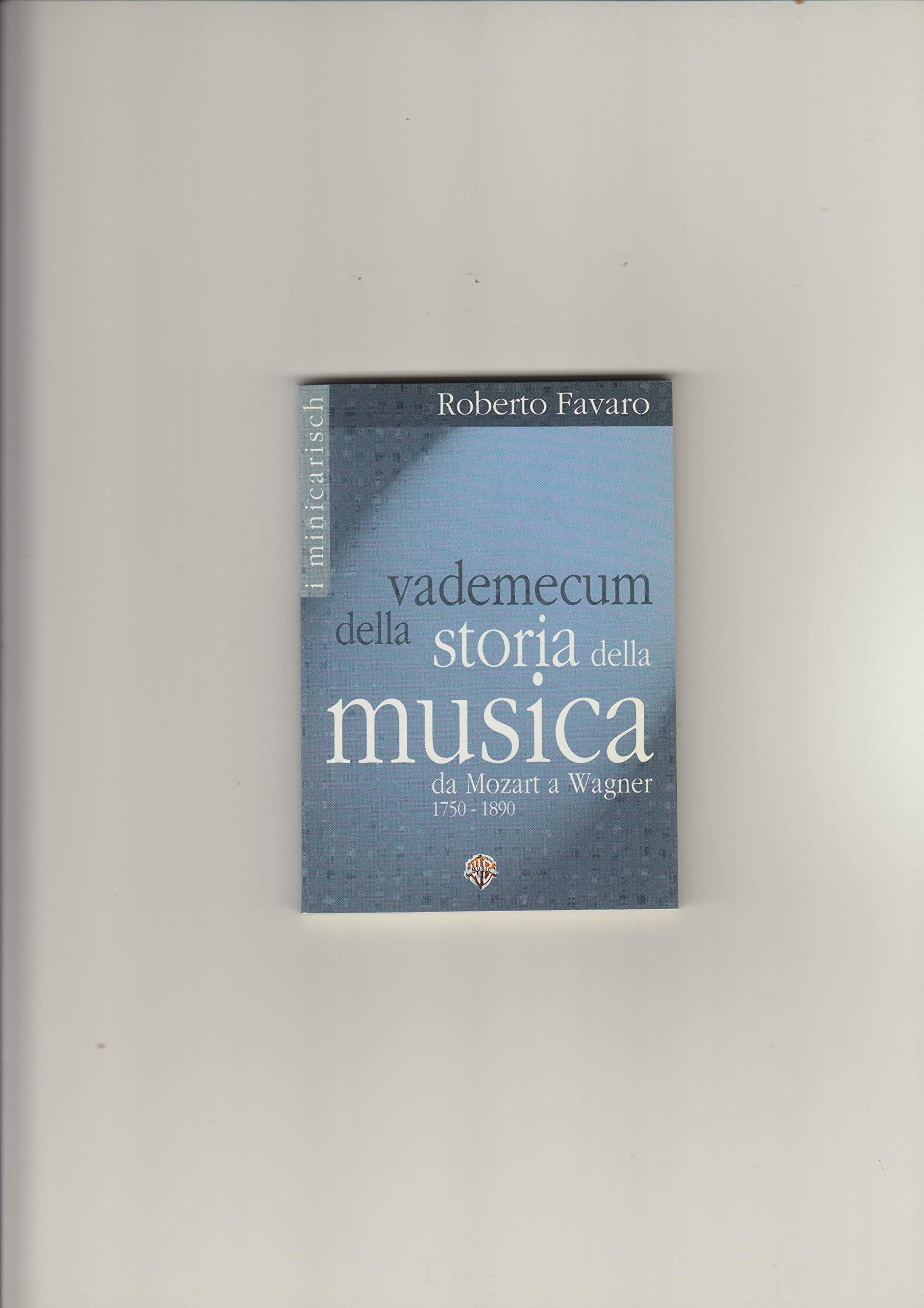 Vademecum della storia della musica. Da Mozart a Wagner 1750-1890 (Mini Carisch) Arts & Music