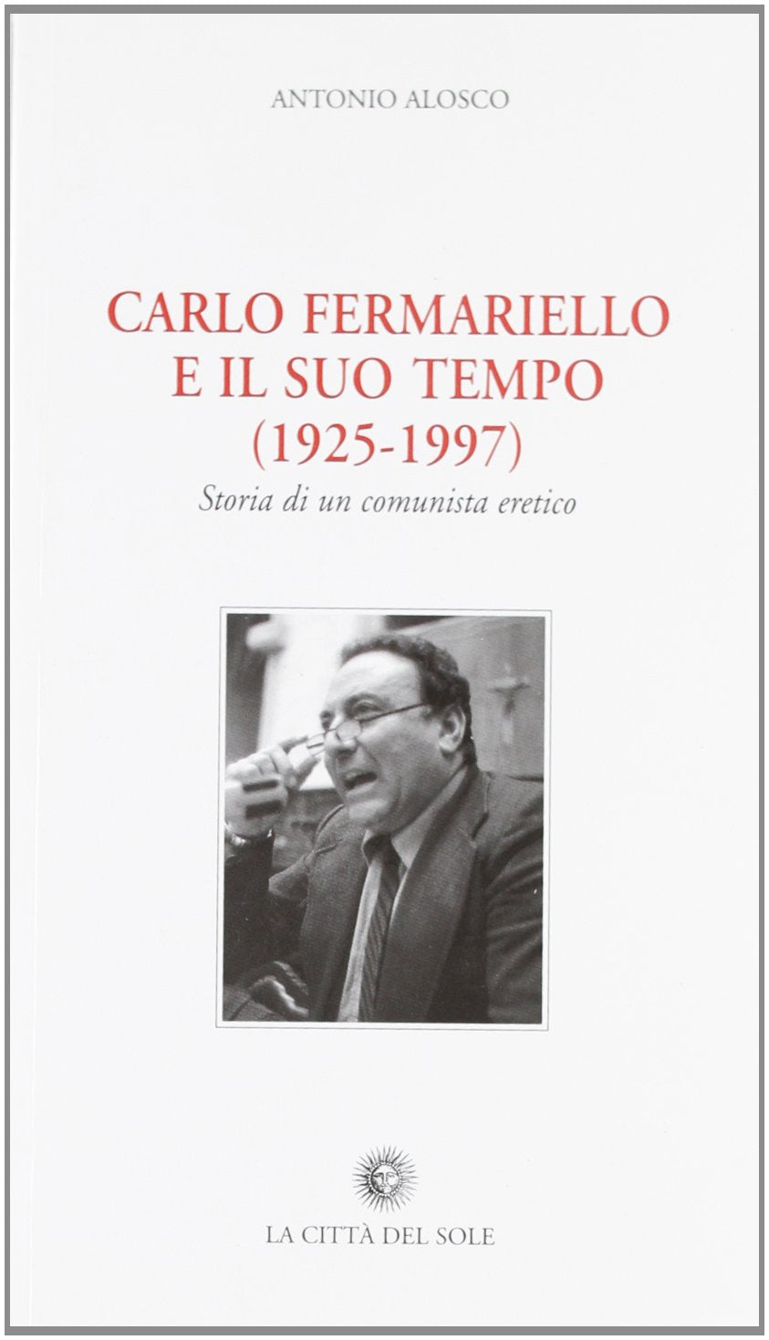 Carlo Fermariello e il suo tempo. Storia di un comunista eretico book