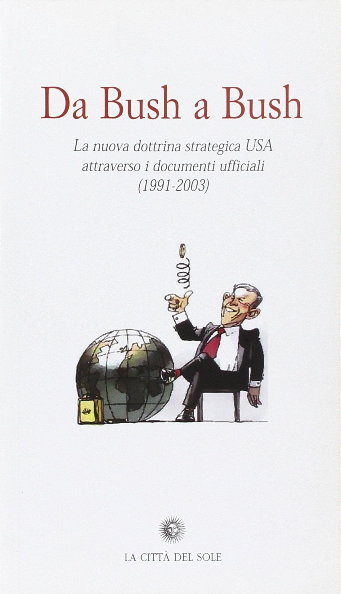 Da Bush a Bush. La nuova dottrina strategica USA attraverso i documenti ufficiali (1991-2003) book