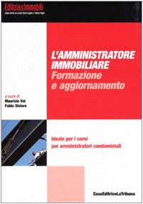 L'amministratore immobiliare: formazione e aggiornamento (Edilizia&Immobili) Law