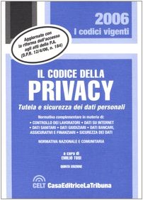 Il codice della privacy. Tutela e sicurezza dei dati personali. Normativa nazionale e comunitaria book
