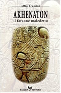 Akhenaton. Il faraone maledetto Religion & Esotericism
