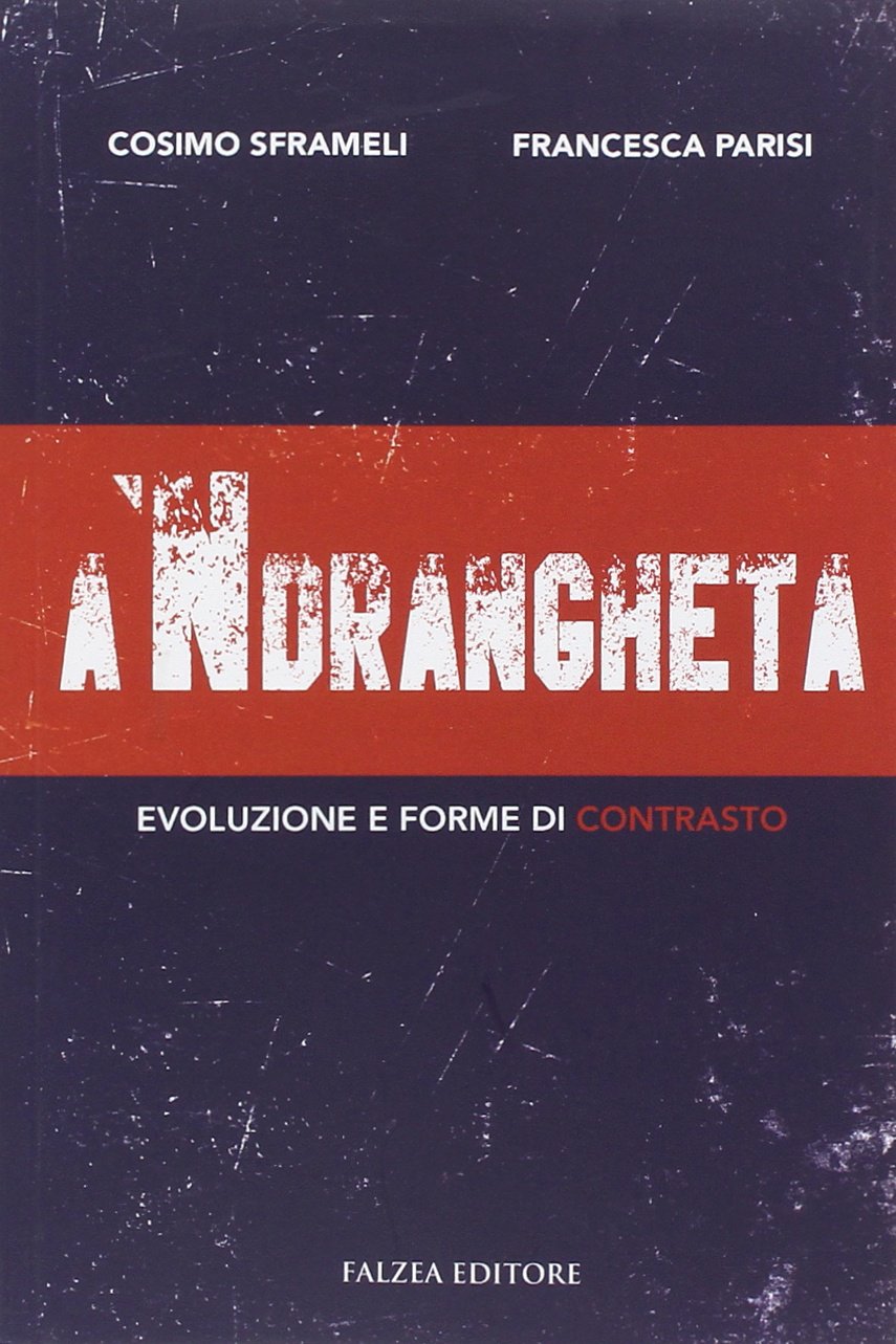 A 'ndrangheta. Evoluzione e forme di contrasto Social Sciences