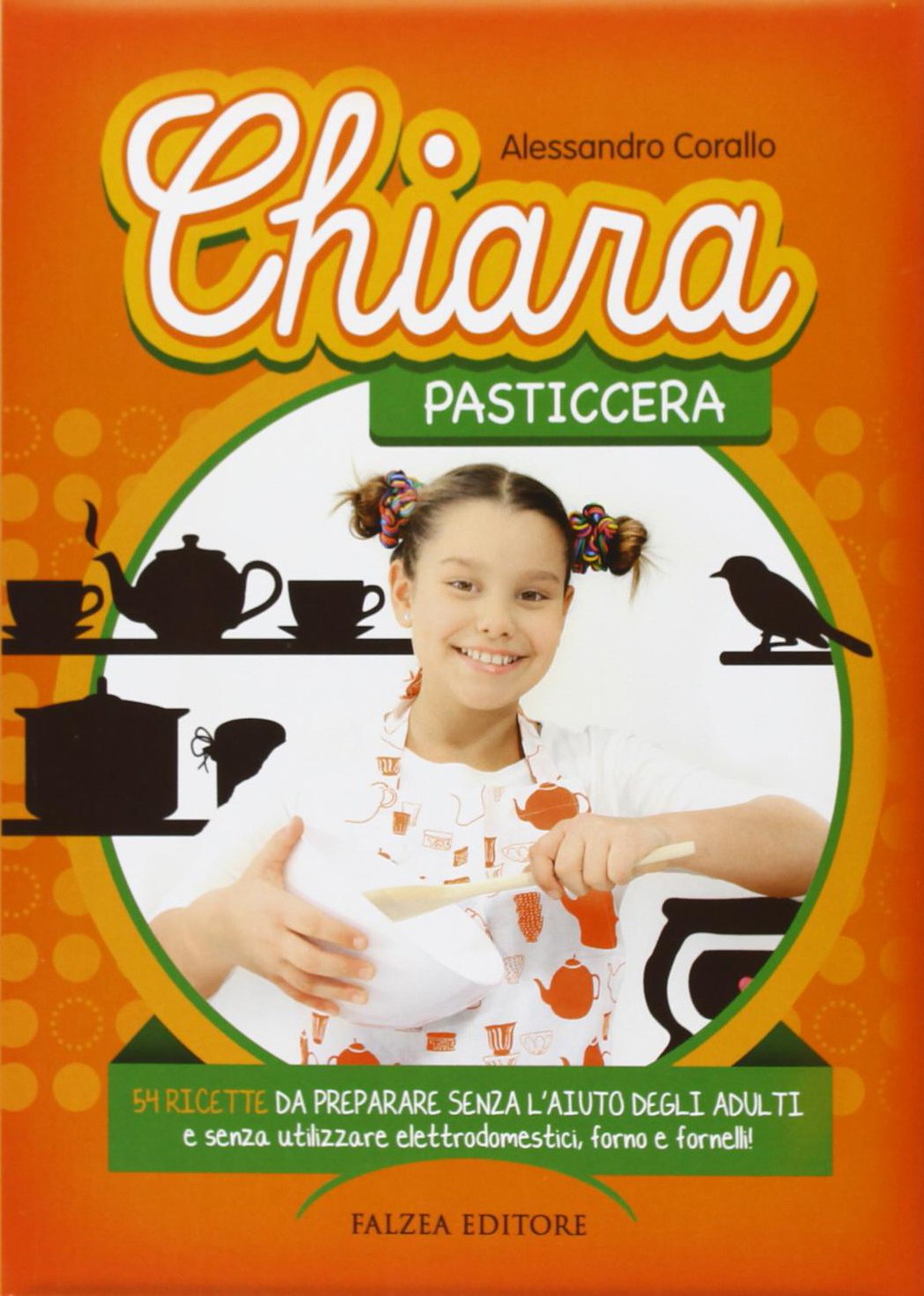 Chiara pasticcera. 54 ricette da preparare senza l'aiuto degli adulti, senza utilizzare elettrodomestici, forno e fornelli! Tiptoi & Games