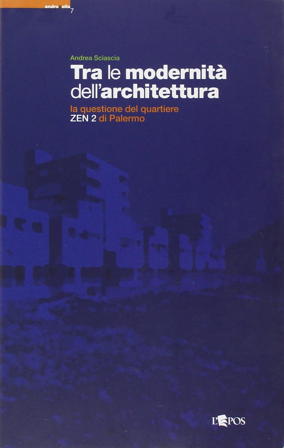 Tra le modernità dell'architettura. La questione del quartiere Zen 2 di Palermo (Andropolis) Architecture
