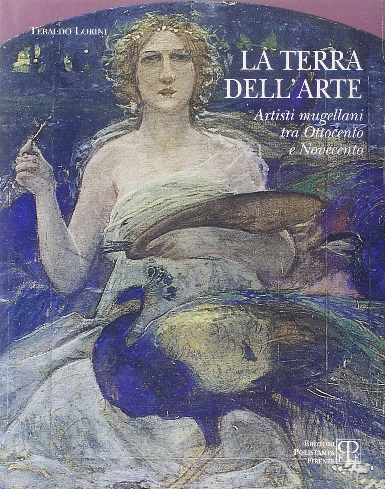 La terra dell'arte. Artisti mugellani tra Ottocento e Novecento Film, Art & Culture