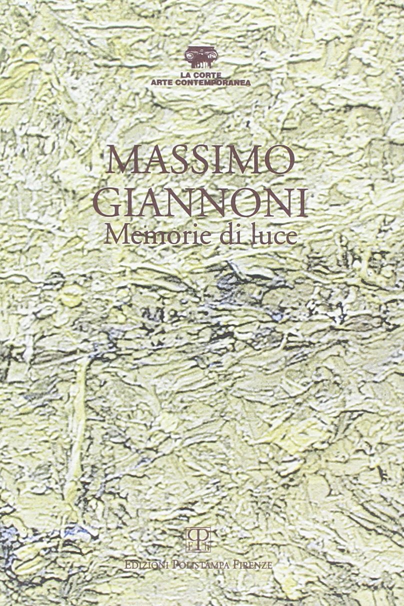 Massimo Giannoni. Memorie di luce. Catalogo della mostra book