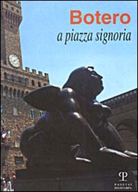 Botero a piazza Signoria. Catalogo della mostra (Firenze, 1999) Film, Art & Culture