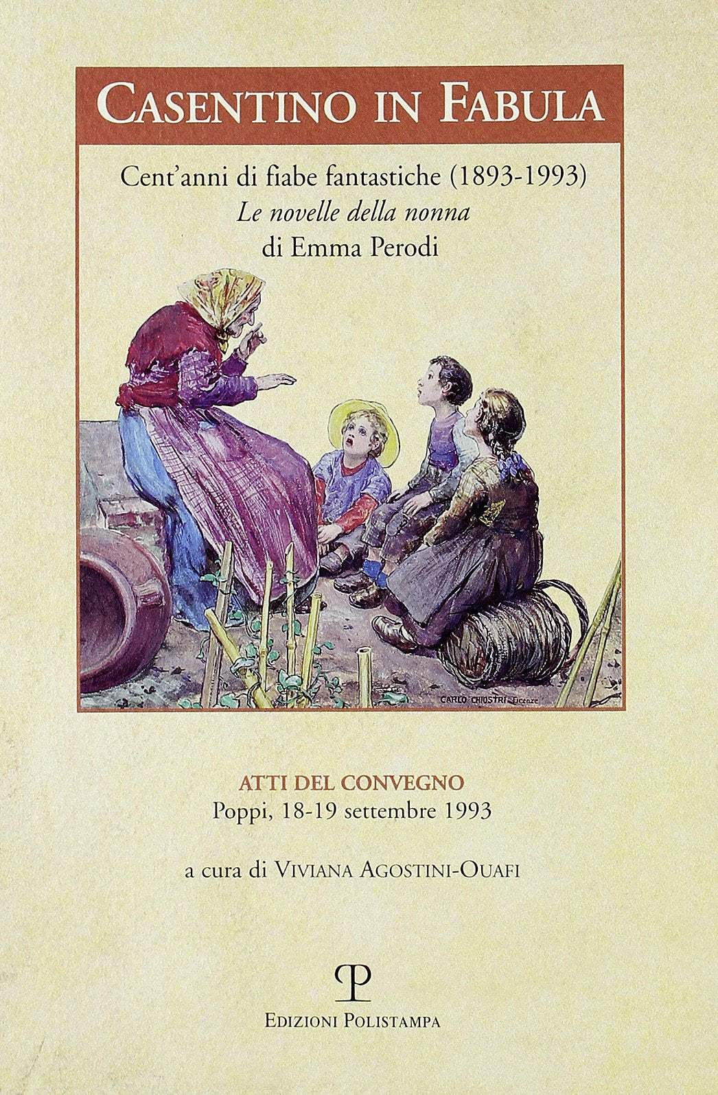 Casentino in fabula. Cent'anni di fiabe fantastiche (1893-1993). Le novelle della nonna di Emma Perodi. Atti del Convegno (Poppi, 1993) (Quaderni della Rilliana) Books