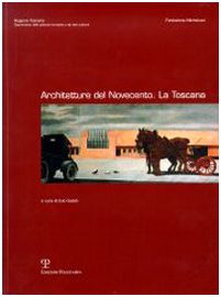 Architetture del Novecento. La Toscana Architecture
