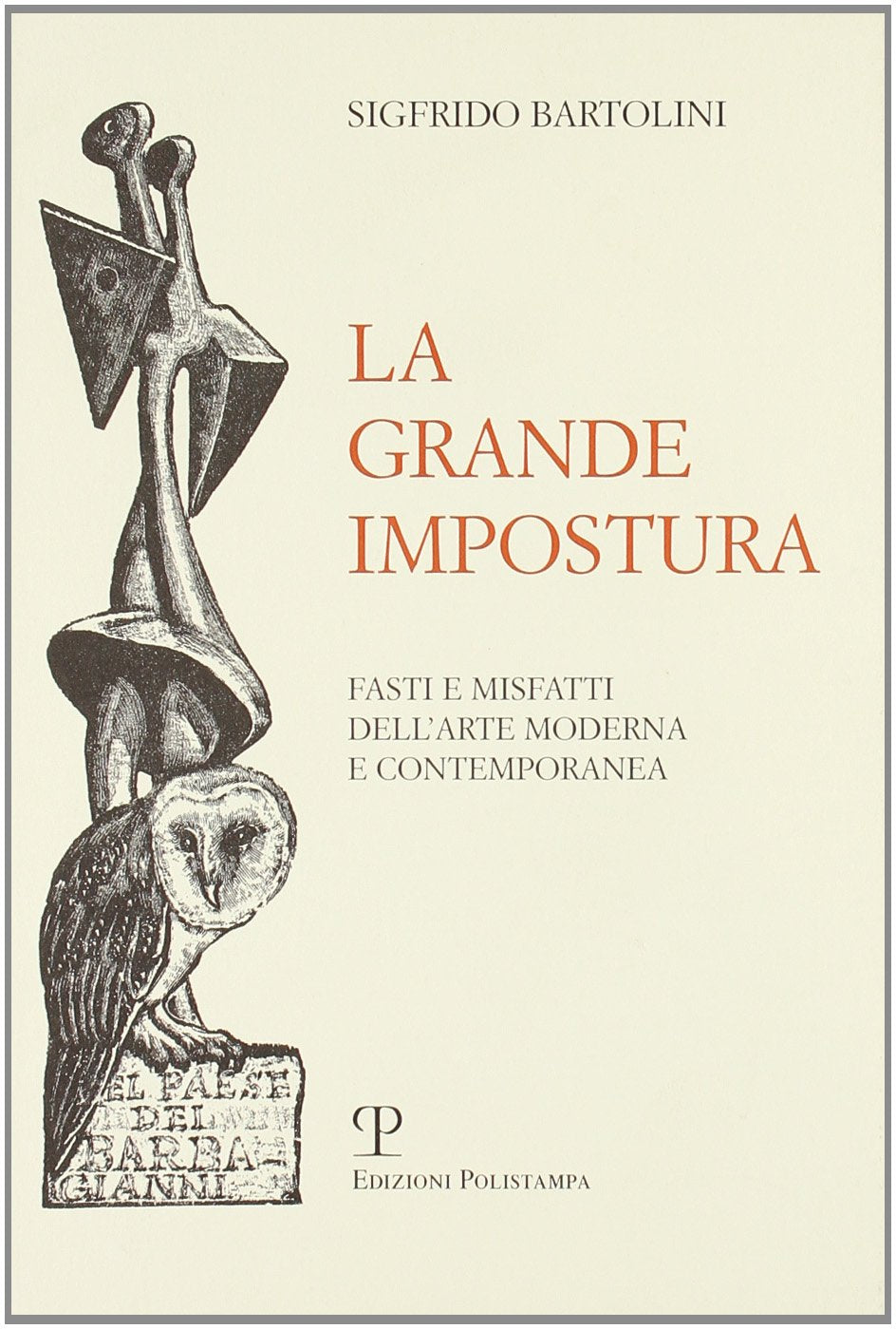 La grande impostura. Fasti e misfatti dell'arte moderna e contemporanea book