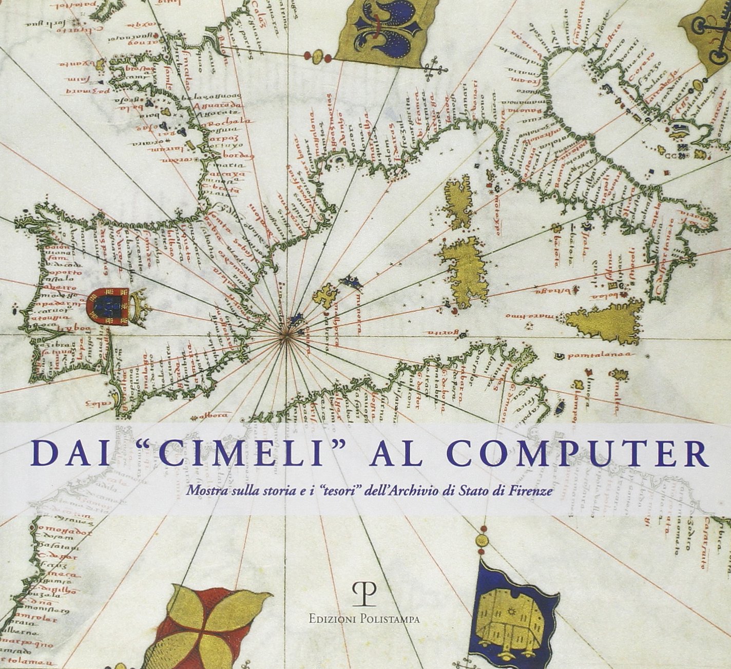 Dai «cimeli al computer». Mostra sulla storia e i «tesori» dell'Archivio di Stato di Firenze book