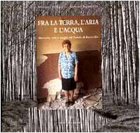 Fra la terra, l'aria e l'acqua. Memorie, volti e luoghi del padule di Fucecchio Politics & History