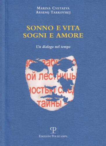 Sonno E Vita. Sogni E Amore Nella Poesia Di Marina Cvetaeva E Arsenij Tarkovskij: Un Dialogo Nel Tempo book