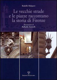 Le vecchie strade e le piazze raccontano la storia di Firenze book
