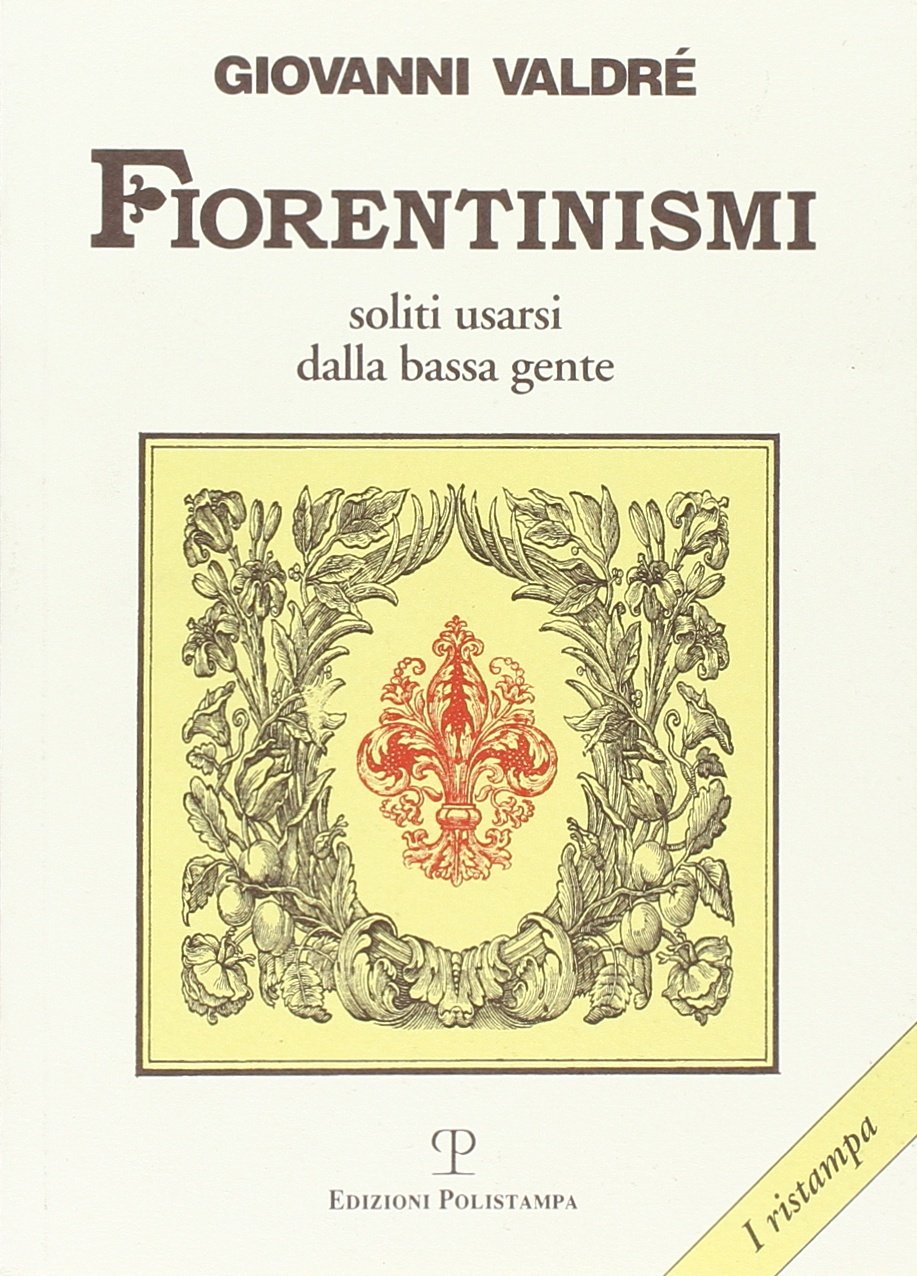 Fiorentinismi soliti usarsi dalla bassa gente Books