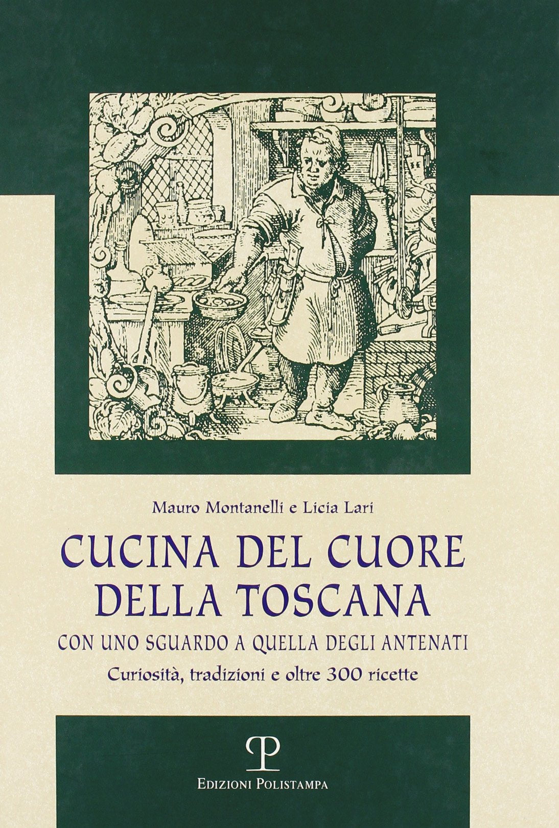 Cucina del cuore della Toscana. Con uno sguardo a quella degli antenati book