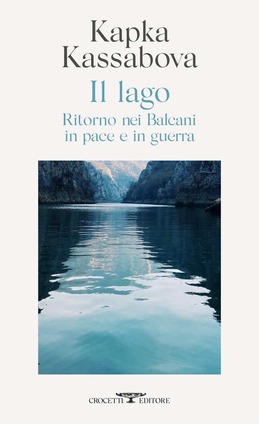 Il lago. Ritorno nei Balcani in pace e in guerra book
