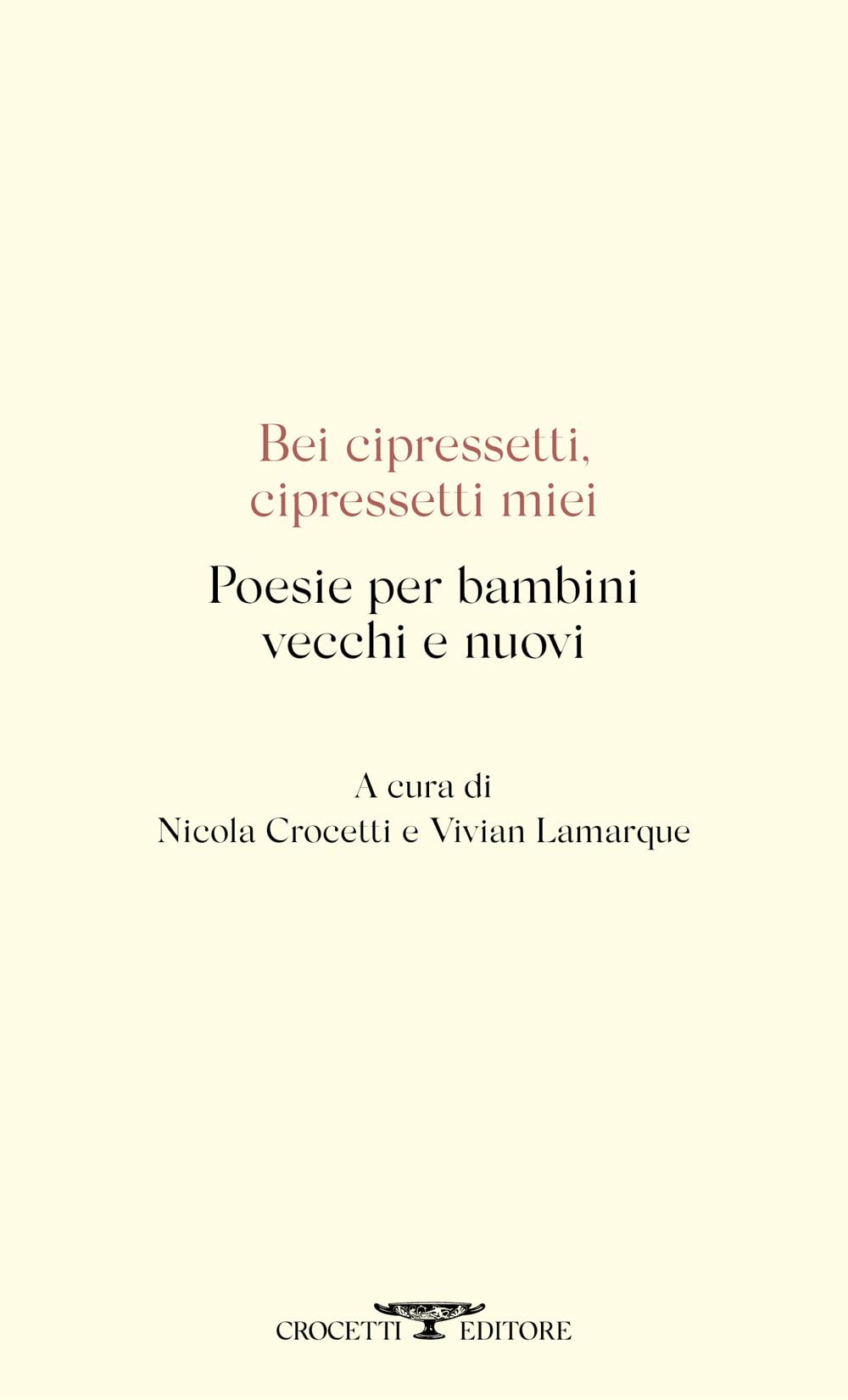 Bei cipressetti, cipressetti miei. Poesie per bambini vecchi e nuovi book