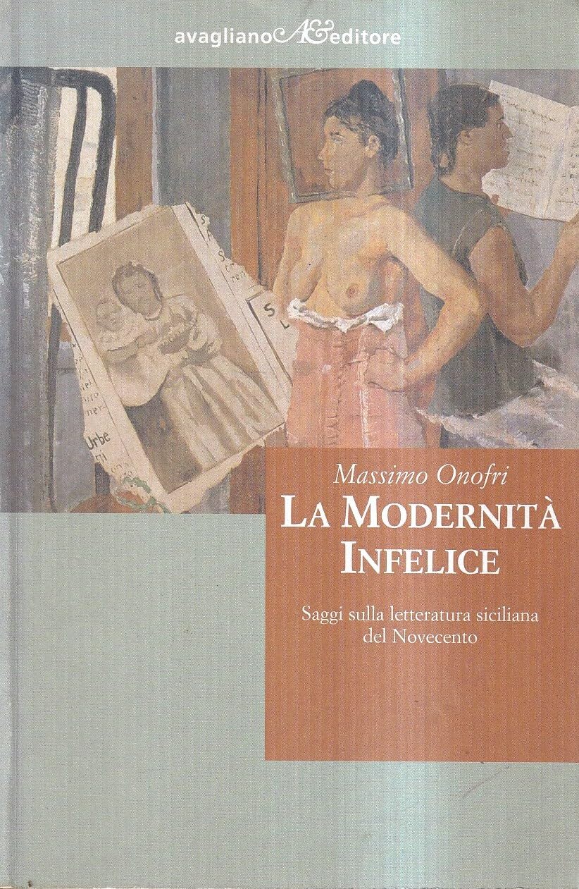 La modernità infelice. Saggi sulla letteratura siciliana del Novecento (Segnature) Contemporary literature