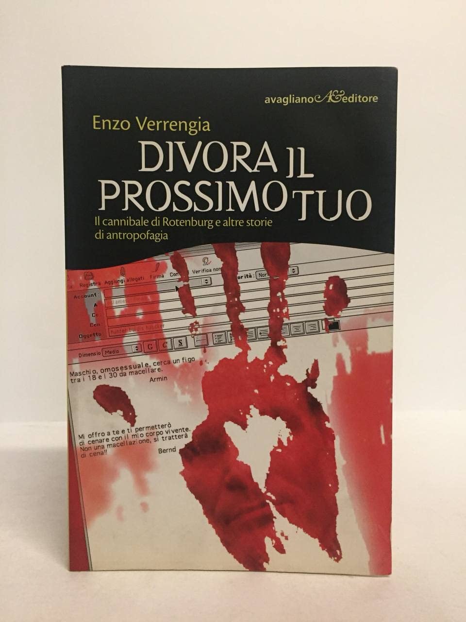 Divora il prossimo tuo. Il cannibale di Rotenburg e altre storie di antropofagia book