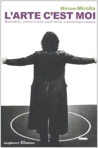 L'arte c'est moi. Quindici interviste sull'arte contemporanea Film, Art & Culture