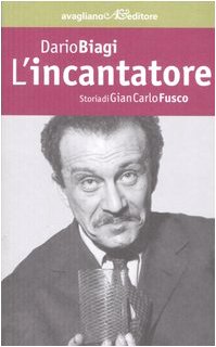 L'incantatore. Storia di Gian Carlo Fusco (La memoria e l'immagine) Art & Literature