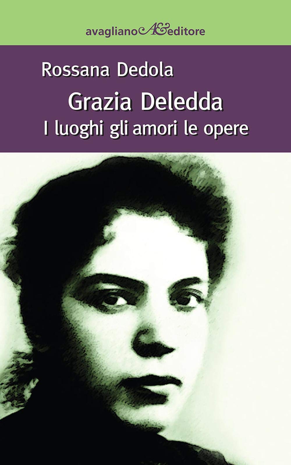 Grazia Deledda. I luoghi gli amori le opere Contemporary literature