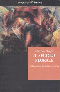 Il secolo plurale. Profilo di storia letteraria novecentesca book