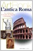 Roma antica. La costruzione di un mito. Ediz. illustrata (Art book) Politics & History
