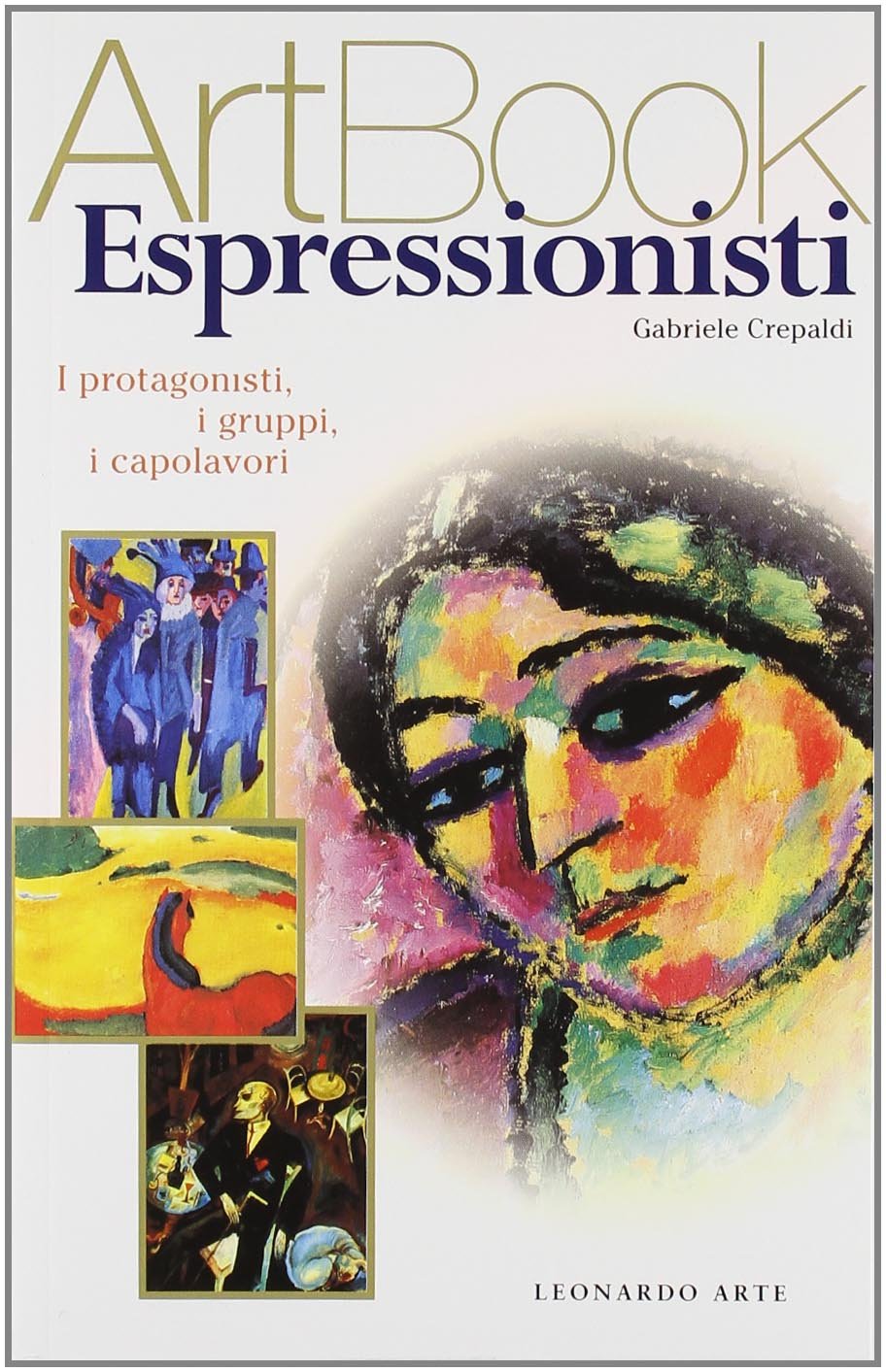 Espressionisti. I protagonisti, i gruppi, i capolavori. Ediz. illustrata book