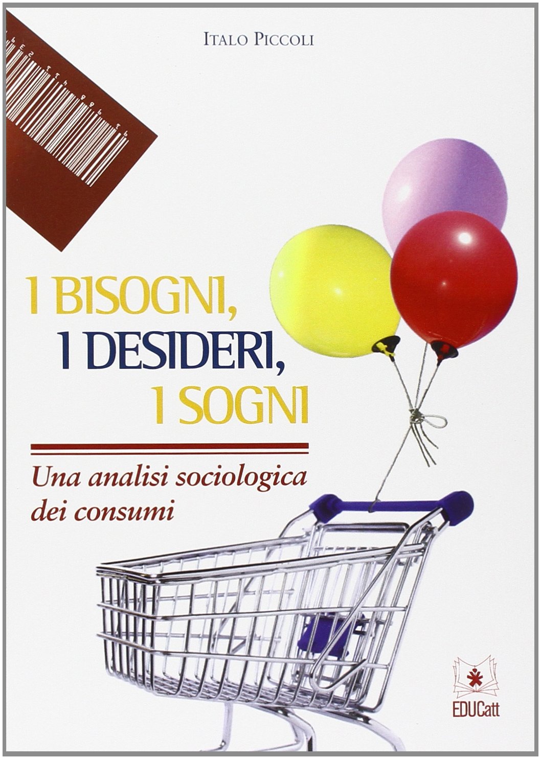 I bisogni, i desideri, i sogni. Una analisi sociologica dei consumi book