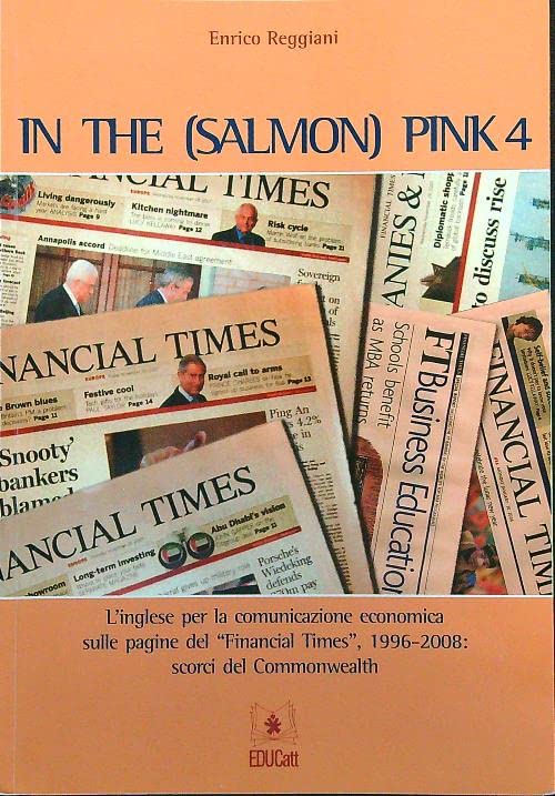 In the (salmon) pink. L'inglese per la comunicazione economica sulle pagine del «Financial Times». Ediz. italiana e inglese (Vol. 4) book