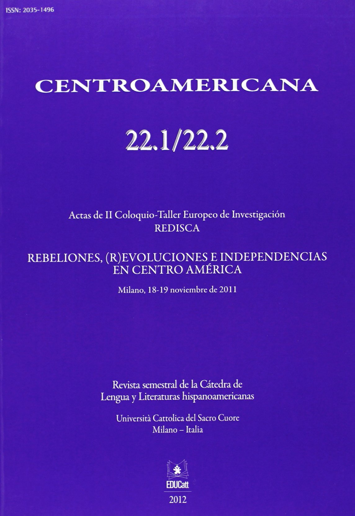 Centroamericana 22.1/22.2. Actas de 2° Coloquio-Taller Europeo de investigaciòn. Rebeliones, (R)evoluciones e indipendencias en Centro América book