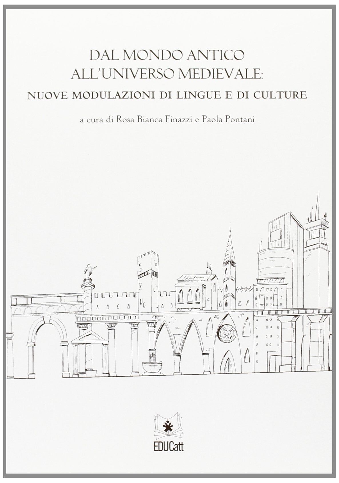Dal mondo antico all'universo medievale. Nuove modulazioni di lingue e di culture book