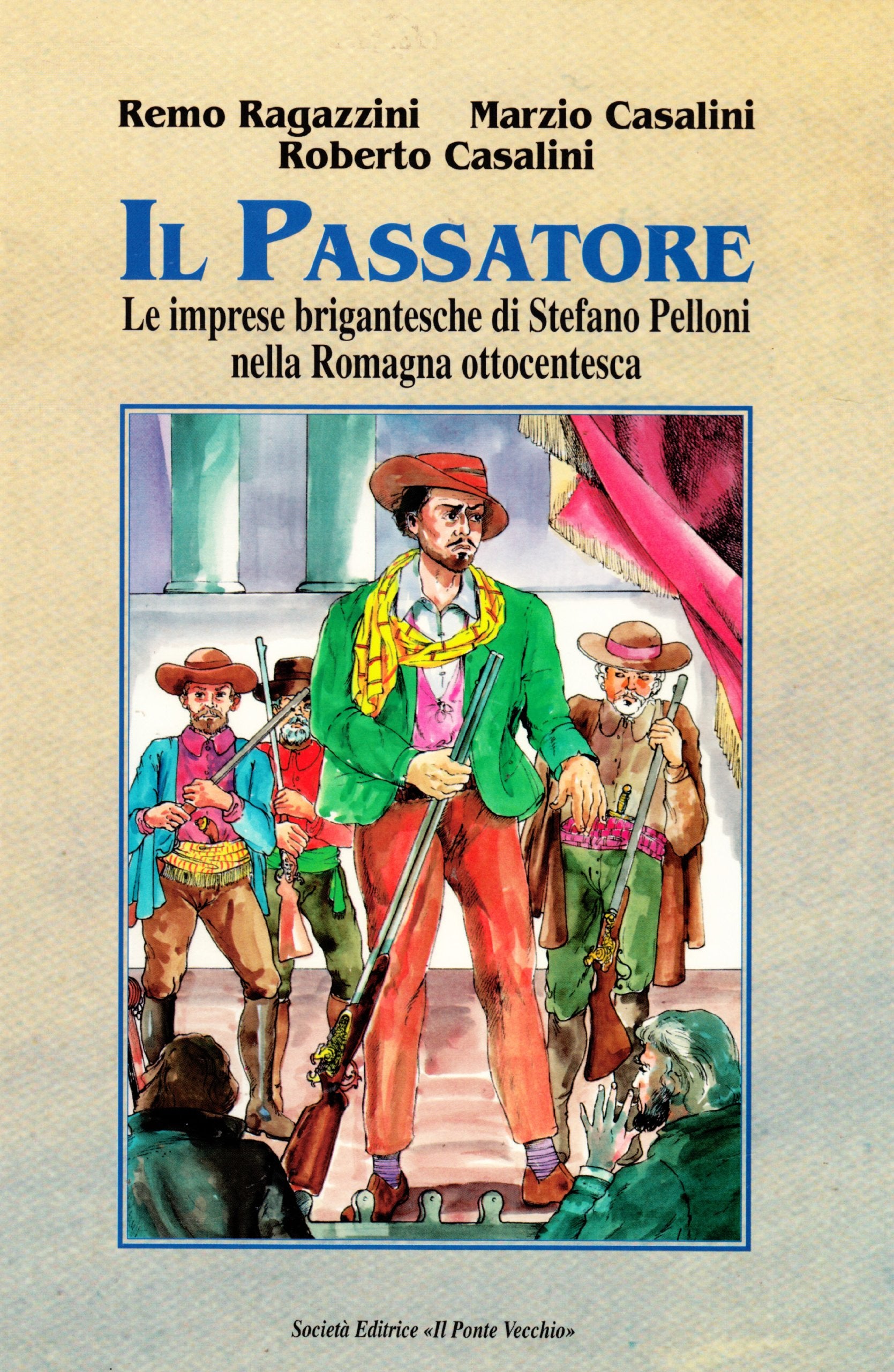 Il passatore. Le imprese brigantesche di Stefano Pelloni nella Romagna ottocentesca book