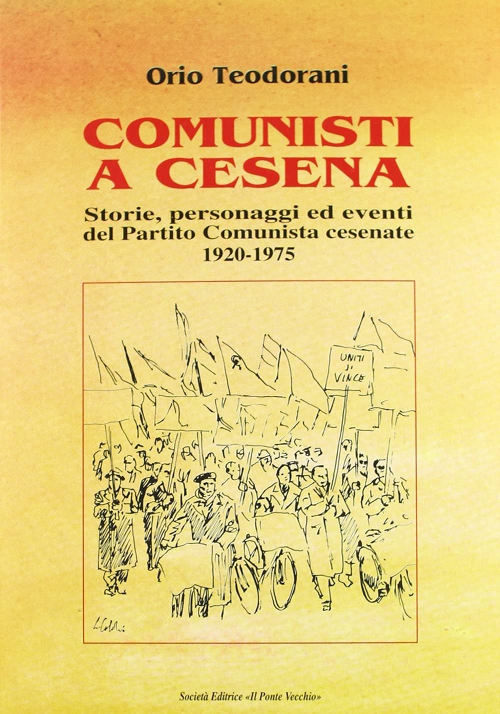 Comunisti a Cesena. Storia, personaggi ed eventi del Partito Comunista cesenate. 1920-1975 book