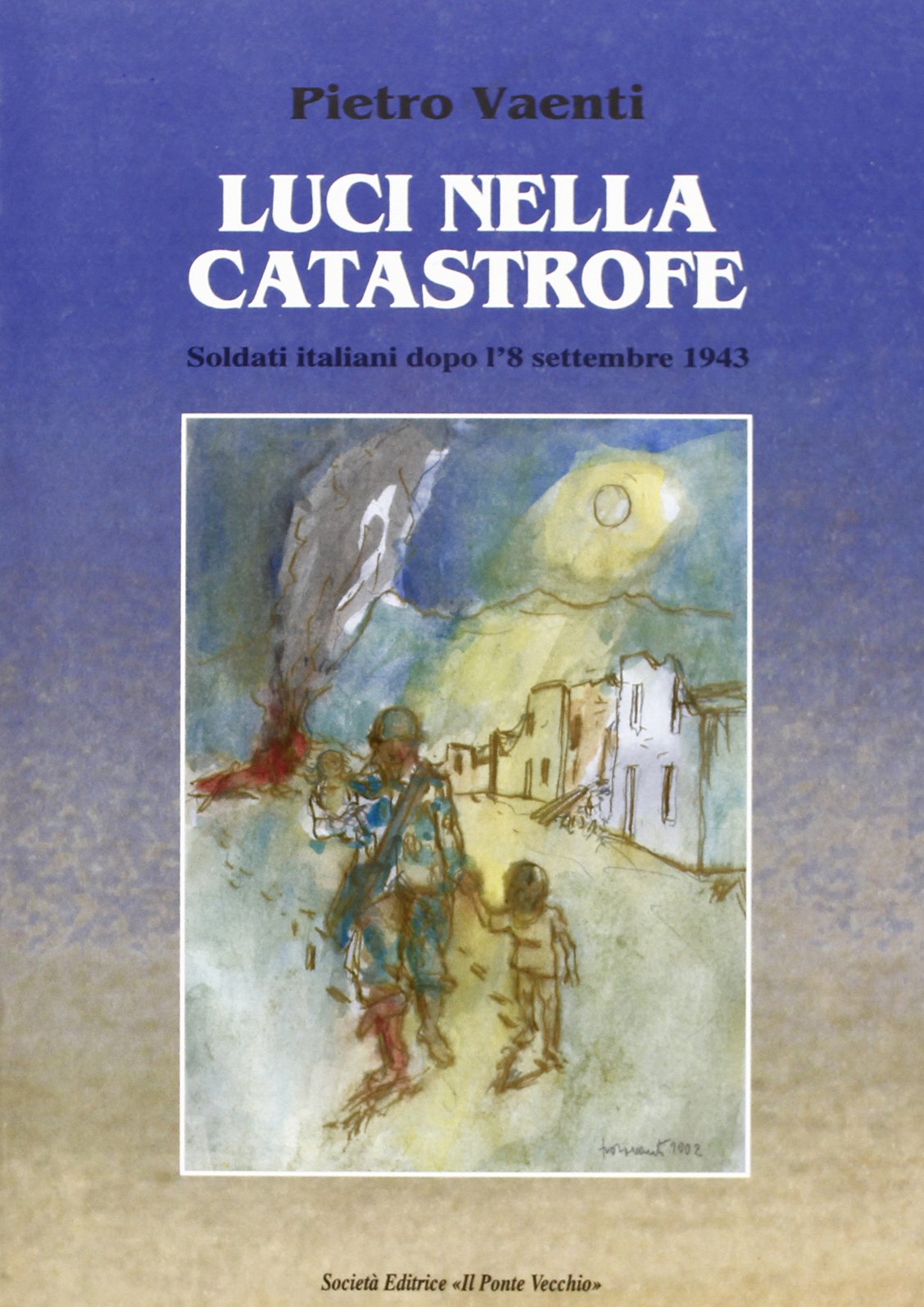 Luci nella catastrofe. Soldati italiani dopo l'8 settembre 1943 (Memorandum) Social Sciences