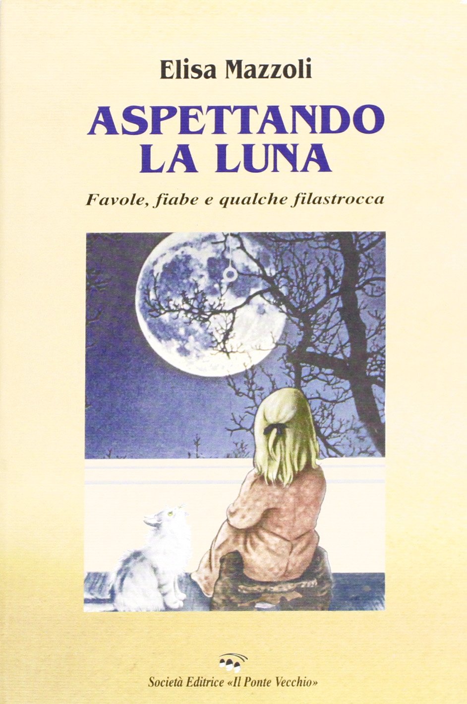 Aspettando la luna. Favole, fiabe e qualche filastrocca (Juvenilia) Children's books
