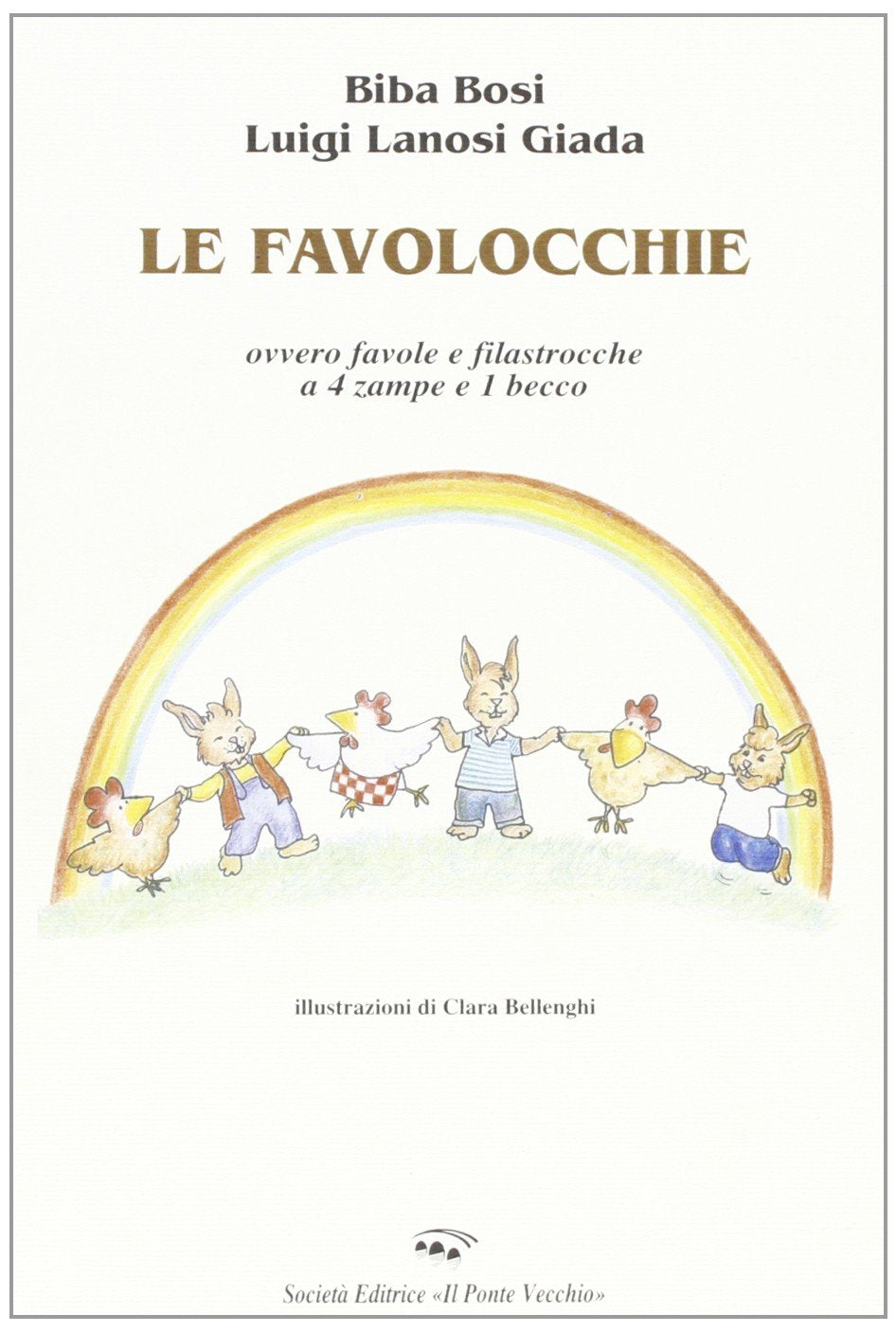 Le favolocchie. Ovvero favole e filastrocche a 4 zampe e 1 becco (Juvenilia) Children's books