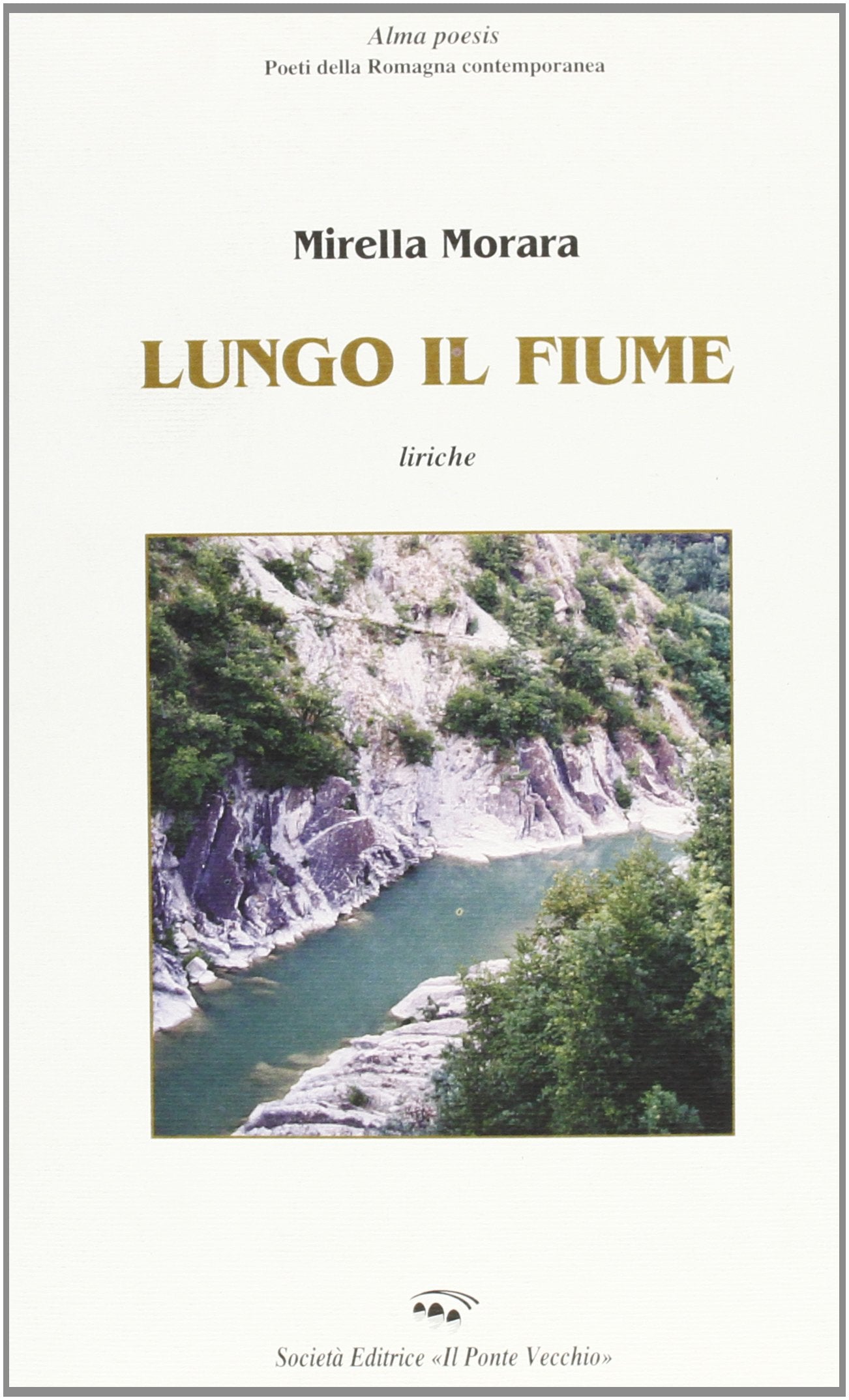 Lungo il fiume (Alma poesis. Poeti della Romagna contemp.) Poetry