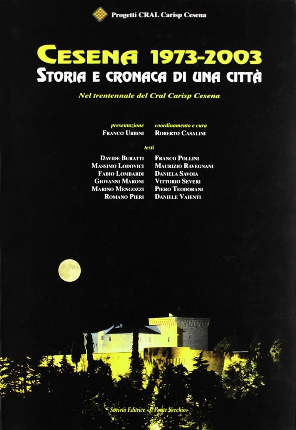 Cesena 1793-2003. Storia e cronaca di una città (Vicus. Testi e documenti di storia locale) Politics & History