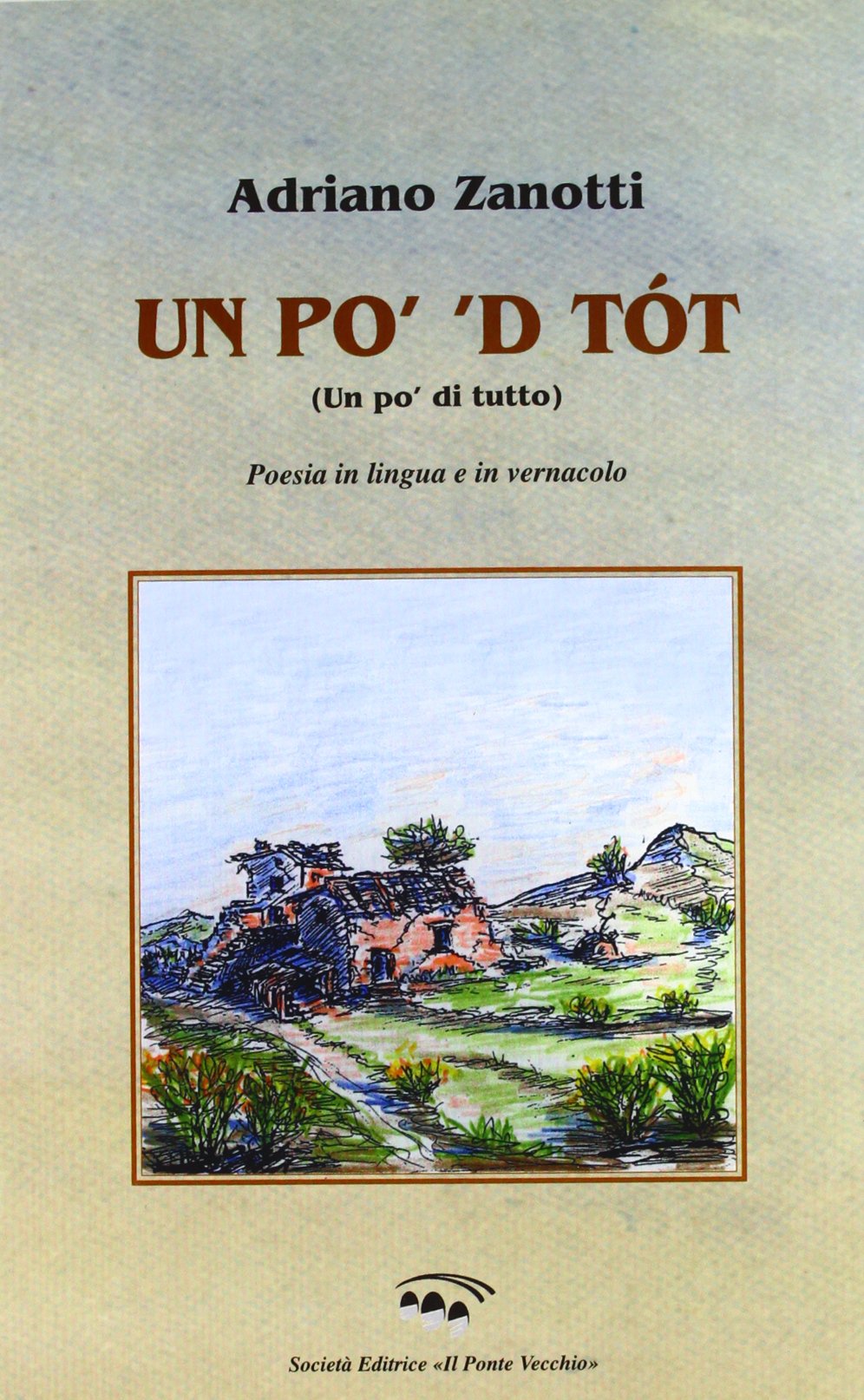 Un po' 'd tótt. Poesie in lingua e in dialetto romagnolo (Soldanellae) Poetry