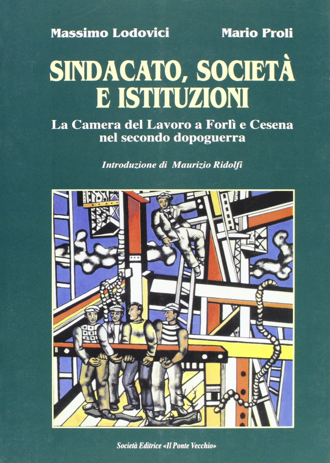 Sindacato, società e istituzioni. La Camera del lavoro di Forlì e Cesena nel secondo dopoguerra (Storie) Politics & History