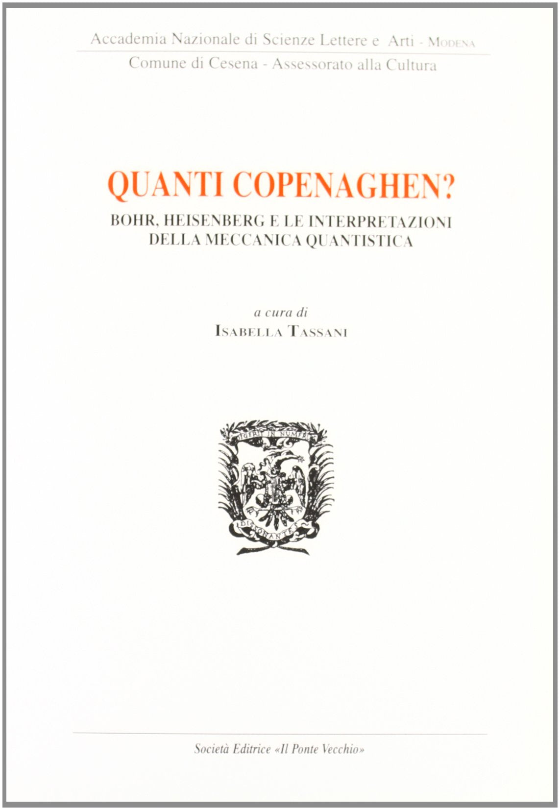 Quanti Copenaghen. Bohr, Heisenberg e le interpretazioni della meccanica quantistica (Accademia Scienze Modena) Natural Sciences