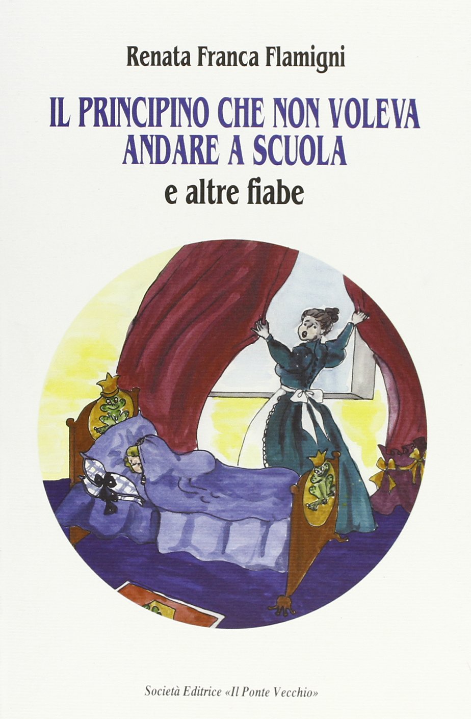 Il principino che non voleva andare a scuola e altre fiabe (Juvenilia) Children's books